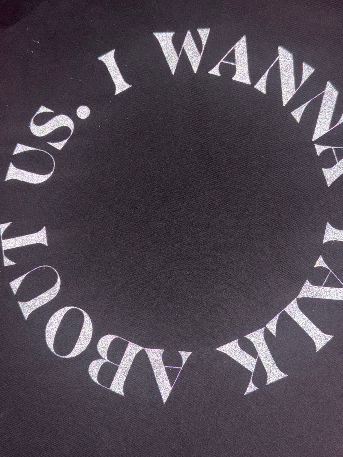 “I WANNA TALK ABOUT US” Limited Edition T-Shirt